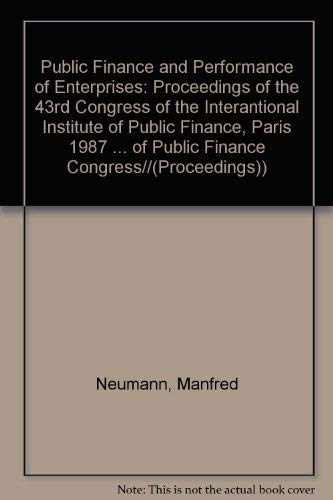 Beispielbild fr Public Finance and Performance of Enterprises/Finances Publiques Et Performance Des Entreprises: Proceedings of the 43rd Congress of the Internationa: . of Public Finance Congress//(Proceedings)) zum Verkauf von Antiquariat Armebooks