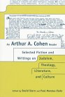 Imagen de archivo de An Arthur A. Cohen Reader: Selected Fiction and Writings on Judaism, Theology, Literature, and Culture a la venta por SecondSale