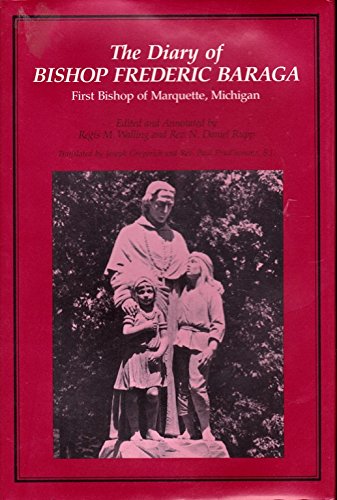 Stock image for The Diary of Bishop Frederic Baraga, First Bishop of Marquette, Michigan for sale by Henry Stachyra, Bookseller