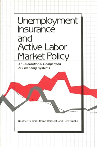 Unemployment Insurance and Active Labor Market Policy: An International Comparison of Financing S...
