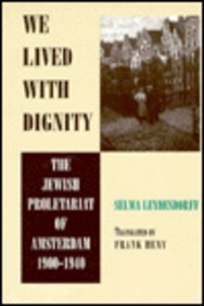 We Lived with Dignity: The Jewish Proleteriat of Amsterdam, 1900-1940