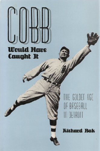 Imagen de archivo de Cobb Would Have Caught It: The Golden Age of Baseball in Detroit a la venta por Ergodebooks
