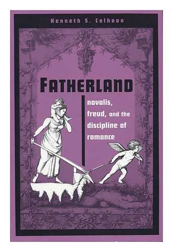 Stock image for Fatherland: Novalis, Freud, and the Discipline of Romance (Kritik : German Literary Theory and Cultural Studies Series) for sale by BooksRun