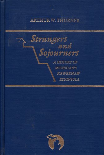 9780814323953: Strangers and Sojourners: History of Michigan's Keweenaw Peninsula