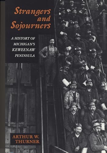 Stock image for Strangers and Sojourners: A History of Michigan's Keweenaw Peninsula for sale by Riverby Books
