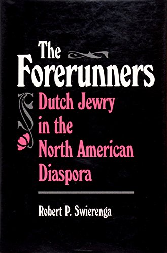 Imagen de archivo de The Forerunners: Dutch Jewry in the North American Diaspora a la venta por The Denver Bookmark