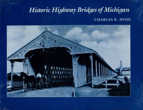 Beispielbild fr Historic Highway Bridges of Michigan zum Verkauf von ThriftBooks-Dallas