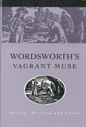 Wordsworth's Vagrant Muse: Poetry, Poverty, and Power (9780814324813) by Harrison, Gary