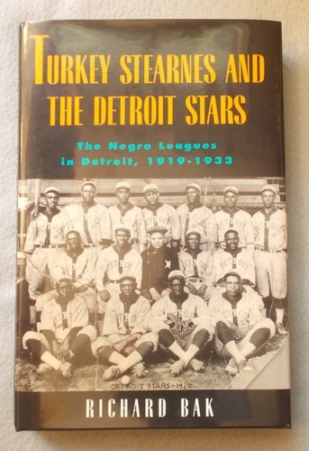 TURKEY STEARNES AND THE DETROIT STARS: The Negro Leagues in Detroit, 1919 - 1933