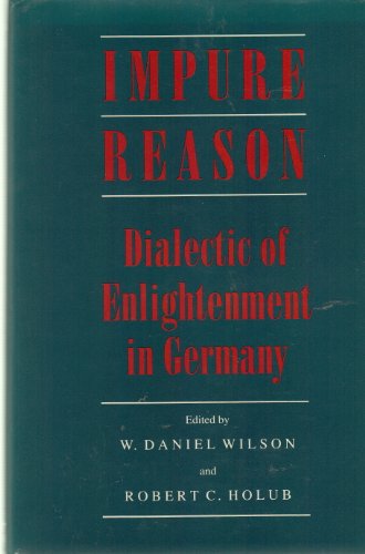 Beispielbild fr Impure Reason: Dialectic of Enlightenment in Germany zum Verkauf von Orion Tech