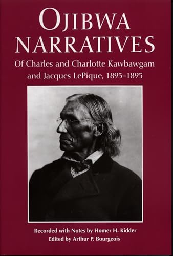 Stock image for Ojibwa Narratives: Of Charles and Charlotte Kawbawgam and Jacques Lepique, 1893-1895 (Great Lakes Books) for sale by GF Books, Inc.
