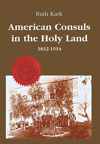 Beispielbild fr American Consuls in the Holy Land: 1832-1914 zum Verkauf von ThriftBooks-Atlanta