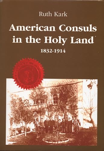 9780814325230: American Consuls in the Holy Land: 1832-1914