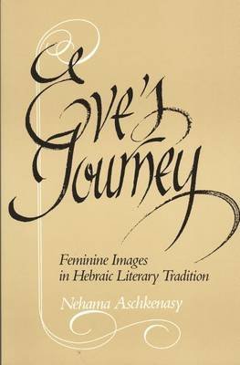 Beispielbild fr Eve's Journey: Feminine Images in Hebraic Literary Tradition. zum Verkauf von Henry Hollander, Bookseller