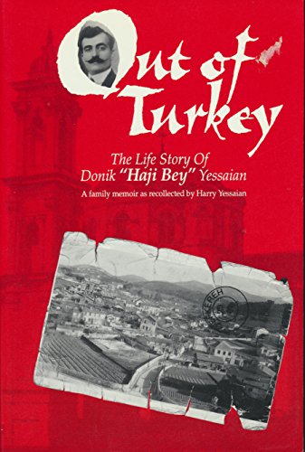 Beispielbild fr Out of Turkey: The Life Story of Donik "Haji Bey" Yessaian : A Family Memoir zum Verkauf von Books From California