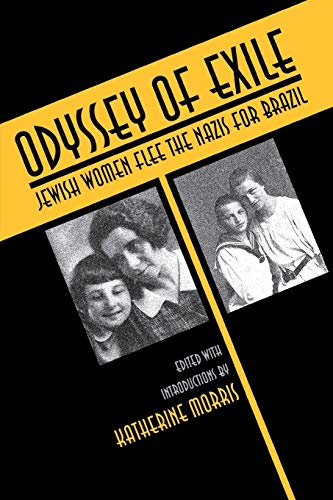 Imagen de archivo de Odyssey of Exile: Jewish Women Flee the Nazis for Brazil a la venta por elizabeth's books