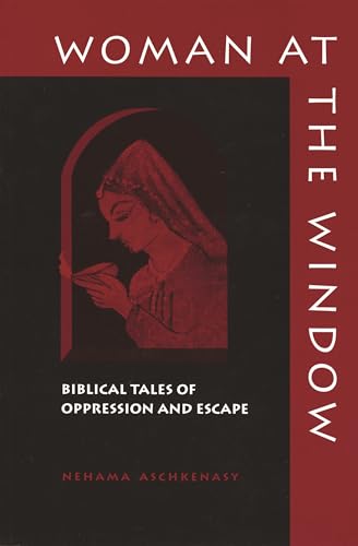 Woman at the Window: Biblical Tales of Oppression and Escape