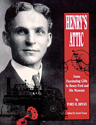 Stock image for Henry's Attic : Some Fascinating Gifts to Henry Ford and His Museum for sale by Better World Books
