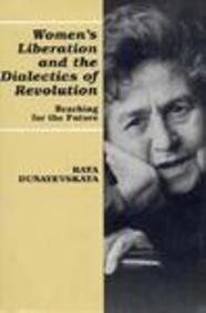 Women's Liberation and the Dialectics of Revolution: Reaching for the Future (9780814326558) by Raya Dunayevskaya