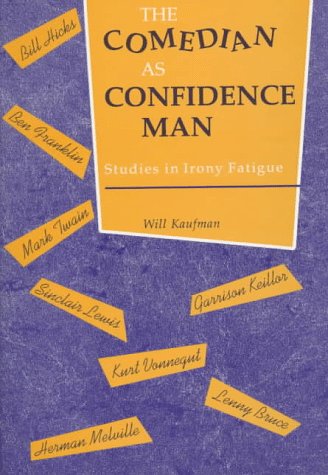 Beispielbild fr The Comedian As Confidence Man : Studies in Irony Fatigue zum Verkauf von Better World Books