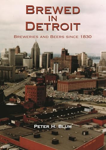 Stock image for Brewed in Detroit: Breweries and Beers Since 1830 (Great Lakes Books Series) for sale by HPB-Red