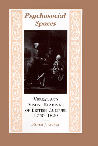 Imagen de archivo de Psychosocial Spaces: Verbal and Visual Readings of British Culture, 1750-1820 a la venta por Magers and Quinn Booksellers