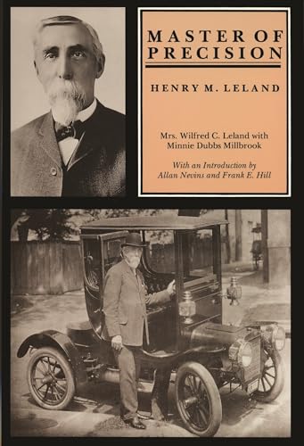 Master of Precision: Henry M. Leland (Great Lakes Books) (9780814326657) by Henry M. Leland; Ottilie M. Leland; Minnie Dubbs Millbrook