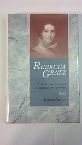 Rebecca Gratz: Women and Judaism in Antebellum America