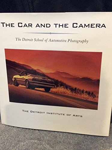 Beispielbild fr The Car and the Camera The Detroit School of Automotive Photography zum Verkauf von Armchair Motorist