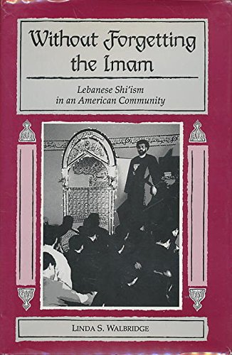 Beispielbild fr Without Forgetting the Imam : Lebanese Shi'ism in an American Community zum Verkauf von Better World Books