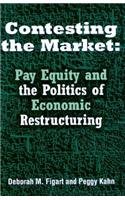 9780814326794: Contesting the Market: Pay Equity and the Politics of Economic Restructuring