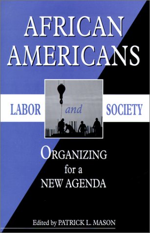 Imagen de archivo de African Americans, Labor & Society: Organizing for a New Agenda. a la venta por Powell's Bookstores Chicago, ABAA
