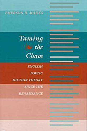 Beispielbild fr Taming the Chaos: English Poetic Diction Theory Since the Renaissance zum Verkauf von Powell's Bookstores Chicago, ABAA