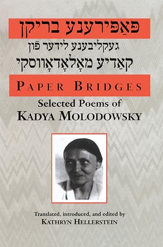 PAPER BRIDGES. Selected Poems. Translated, Edited, and Introduced by Kathryn Hellerstein.