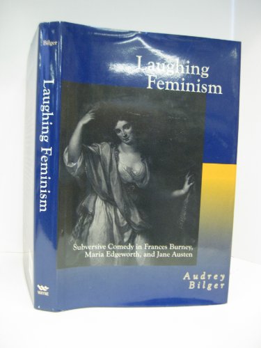 9780814327227: Laughing Feminism: Subversive Comedy in Frances Burney, Maria Edgeworth and Jane Austen (Humor in Life & Letters S.)