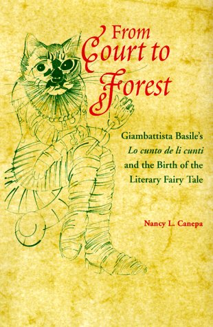 9780814327586: From Court to Forest: Giambattista Basile's "Lo Cunto de li Cunti" and the Birth of the Literary Fairy Tale