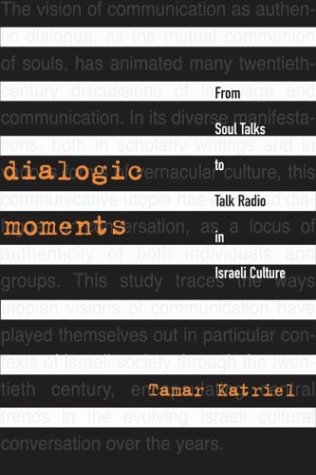 9780814327746: Dialogic Moments: From Soul Talks to Talk Radio in Israeli Culture (Raphael Patai Series in Jewish Folklore and Anthropology)