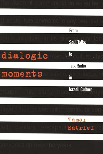 9780814327753: Dialogic Moments: From Soul Talks to Talk Radio in Israeli Culture (Raphael Patai Series in Jewish Folklore and Anthropology)