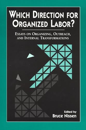 Stock image for Which Direction for Organized Labor? : Essays on Organizing, Outreach and Internal Transformations for sale by Better World Books