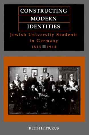 Beispielbild fr Constructing Modern Identities: Jewish University Students in Germany, 1815-1914 zum Verkauf von Books From California