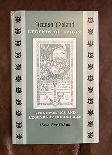 Imagen de archivo de Jewish Poland?Legends of Origin: Ethnopoetics and Legendary Chronicles (Raphael Patai Series in Jewish Folklore and Anthropology) a la venta por Atticus Books