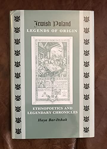 9780814327890: Jewish Poland-Legends of Origin: Ethnopoetics and Legendary Chronicles (Raphael Patai Series in Jewish Folklore and Anthropology)