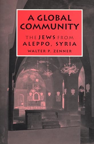 Beispielbild fr A Global Community: The Jews from Aleppo, Syria (Raphael Patai Series in Jewish Folklore and Anthropology) zum Verkauf von Book Deals