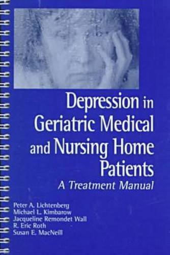 Depression in Geriatric Medical and Nursing Home Patients: A Treatment Manual (William Beaumont Hospital Speech & Language Pathology) (9780814328019) by Lichtenberg, Peter A; Lichtenberg, Michael; MacNeill, Susan E; Roth, R Eric; Wall, Jacqueline Remondet; Kimbarow Ed., Michael L