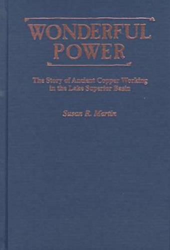 9780814328064: Wonderful Power: Story of Ancient Copper Working in the Lake Superior Basin (Great Lakes Books Series)