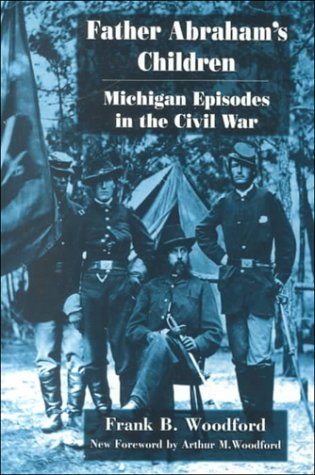 Beispielbild fr Father Abraham's Children : Michigan Episodes in the Civil War zum Verkauf von Better World Books