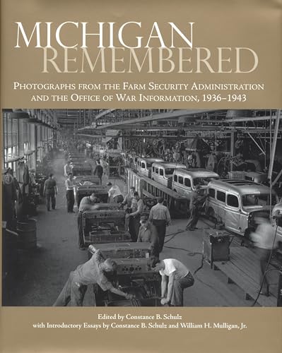 Imagen de archivo de Michigan Remembered: Photographs from the Farm Security Administration and the Office of War Information, 1936-1943 (Great Lakes Books) a la venta por Ergodebooks