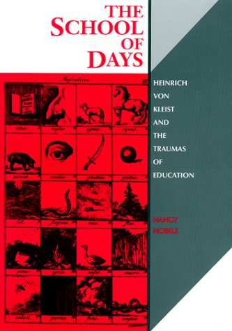 Beispielbild fr The School of Days: Heinrich Von Kleist and the Traumas of Education zum Verkauf von The Second Reader Bookshop