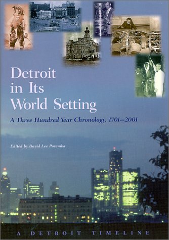 Imagen de archivo de Detroit in Its World Setting : A Three Hundred Year Chronology, 1701-2001 a la venta por Better World Books