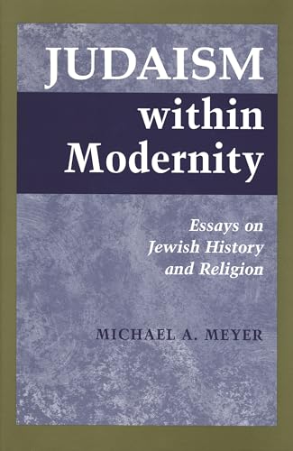 9780814328743: Judaism within Modernity: Essays on Jewish History and Religion